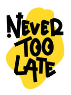 Never Too Late Wall Art - PIH136